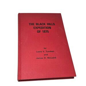 The Black Hills Expedition of 1875 Lesta Turchen James McLaird South Dakota Book